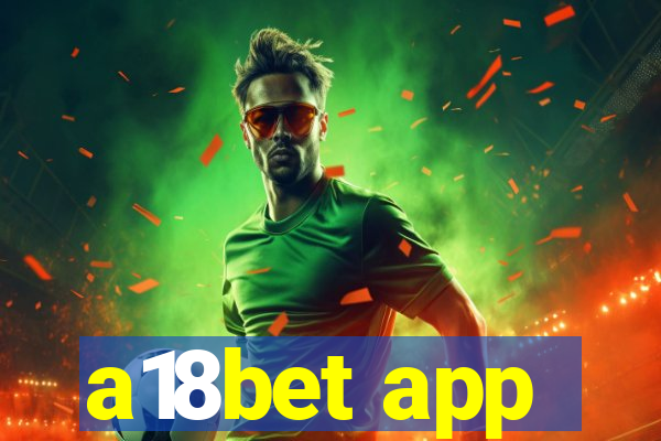 a18bet app